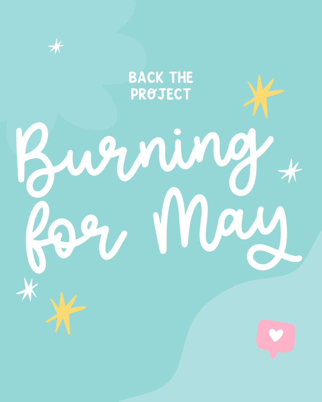 Back the Project: Burning for May